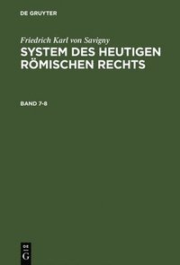 bokomslag Friedrich Karl von Savigny: System des heutigen rmischen Rechts. Band 7-8