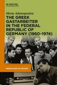 bokomslag The Greek Gastarbeiter in the Federal Republic of Germany (19601974)