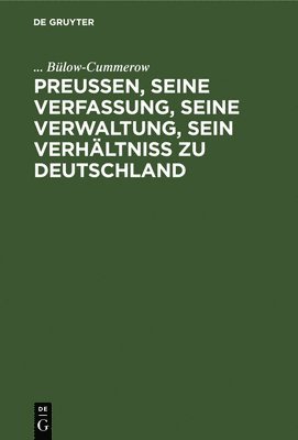 bokomslag Preuen, Seine Verfassung, Seine Verwaltung, Sein Verhltni Zu Deutschland