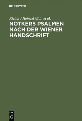 Richard Heinzel, Wilhelm Scherer - Notkers Psalmen nach der Wiener Handschrift, Inbunden