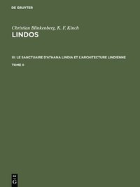 bokomslag Christian Blinkenberg; K. F. Kinch: Lindos. III: Le sanctuaire d'Athana Lindia et l'architecture lindienne. Tome II