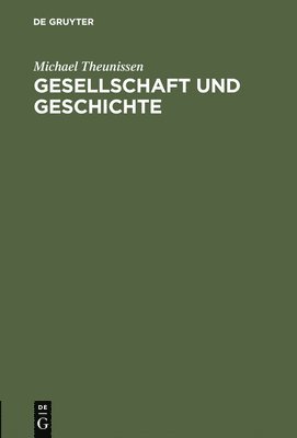 Michael Theunissen - Gesellschaft und Geschichte, Inbunden
