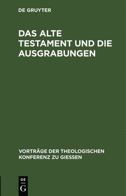 Degruyter - Das Alte Testament Und Die Ausgrabungen, Inbunden