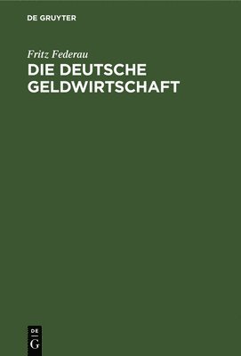 Fritz Federau - Die Deutsche Geldwirtschaft, Inbunden