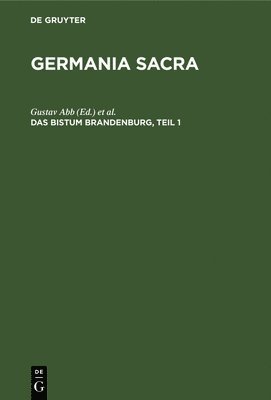 Gustav Abb, Gottfried Wentz, Kaiser-Wilhelm-Institut Für Deutsche Geschichte, Max-Planck-Institut Für Geschichte - Bistum Brandenburg, Teil 1, Inbunden