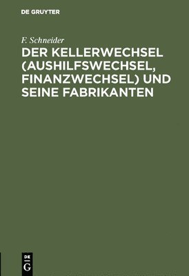 bokomslag Der Kellerwechsel (Aushilfswechsel, Finanzwechsel) und seine Fabrikanten