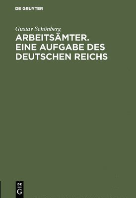 Arbeitsmter. Eine Aufgabe des Deutschen Reichs 1