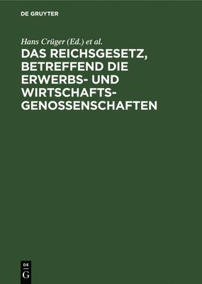 bokomslag Das Reichsgesetz, Betreffend Die Erwerbs- Und Wirtschaftsgenossenschaften