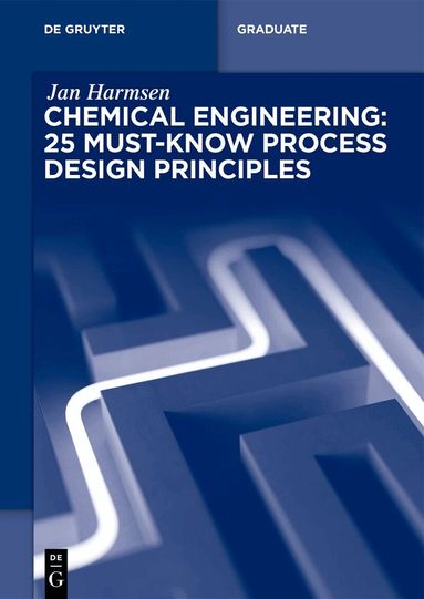 Jan Harmsen - Chemical Engineering: 25 Must-Know Process Design Principles, Häftad