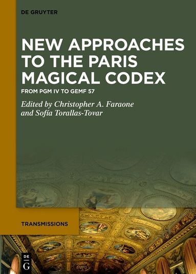 Christopher A. Faraone, Sofía Torallas-Tovar - New Approaches to the Great Paris Magical Codex, Inbunden
