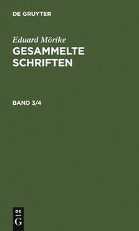 bokomslag Eduard Mrike: Gesammelte Schriften. Band 3/4