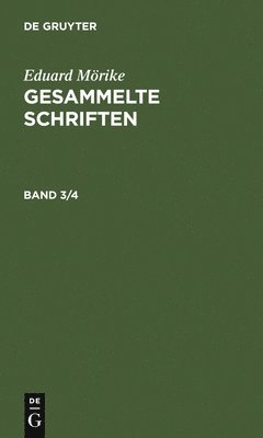 Eduard Mrike: Gesammelte Schriften. Band 3/4 1