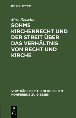 Sohms Kirchenrecht Und Der Streit ber Das Verhltnis Von Recht Und Kirche 1