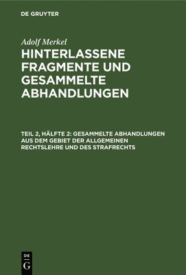 bokomslag Gesammelte Abhandlungen Aus Dem Gebiet Der Allgemeinen Rechtslehre Und Des Strafrechts