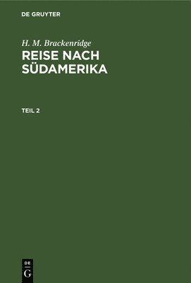 bokomslag H. M. Brackenridge: Reise Nach Südamerika. Teil 2