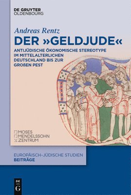 bokomslag Der 'Geldjude': Antijüdische Ökonomische Stereotype Im Mittelalterlichen Deutschland Bis Zur Großen Pest