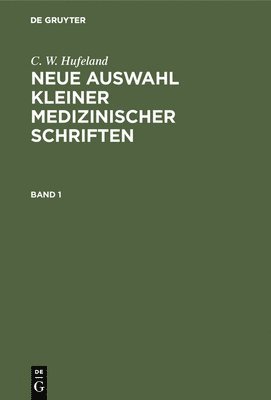 C W Hufeland - Neue Auswahl kleiner medizinischer Schriften, Inbunden
