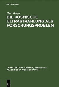 bokomslag Die Kosmische Ultrastrahlung ALS Forschungsproblem