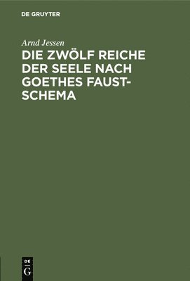 bokomslag Die zwlf Reiche der Seele nach Goethes Faust-Schema