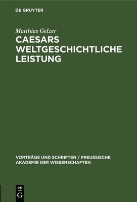 Caesars Weltgeschichtliche Leistung 1