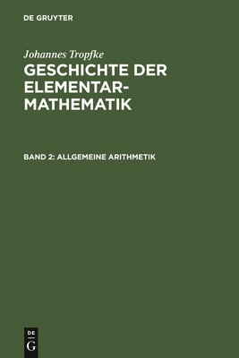 Johannes Tropfke, Johannes Franz Joseph Tropfke, Kurt Vogel, Karin Reich, Helmuth Gericke - Allgemeine Arithmetik, Inbunden