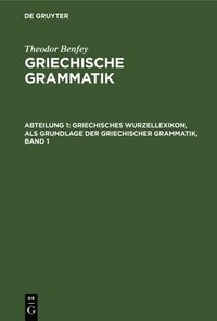 bokomslag Griechisches Wurzellexikon, ALS Grundlage Der Griechischer Grammatik, Band 1