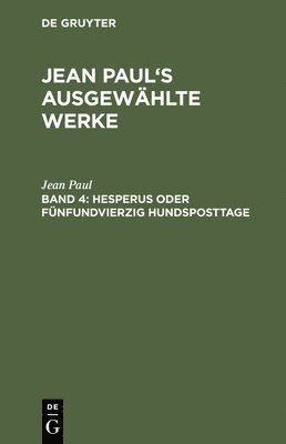 bokomslag Jean Paul's ausgewhlte Werke, Band 4, Hesperus oder fnfundvierzig Hundsposttage