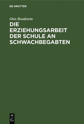 bokomslag Die Erziehungsarbeit Der Schule an Schwachbegabten