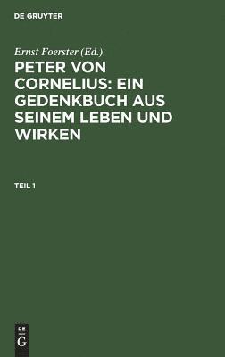 bokomslag Peter von Cornelius: Ein Gedenkbuch aus seinem Leben und Wirken. Teil 1