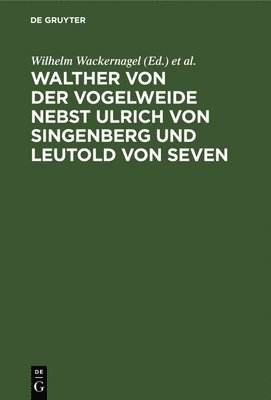 bokomslag Walther Von Der Vogelweide Nebst Ulrich Von Singenberg Und Leutold Von Seven