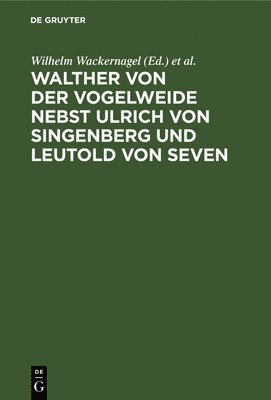Walther Von Der Vogelweide Nebst Ulrich Von Singenberg Und Leutold Von Seven 1