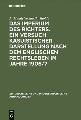 bokomslag Das Imperium Des Richters. Ein Versuch Kasuistischer Darstellung Nach Dem Englischen Rechtsleben Im Jahre 1906/7