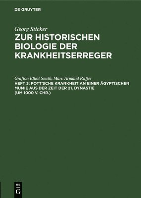 Grafton Elliot Smith, Marc Armand Ruffer - Pott'sche Krankheit an Einer Ägyptischen Mumie Aus Der Zeit Der 21. Dynastie (Um 1000 V. Chr.), Inbunden