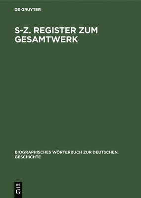 Günther Franz, Karl Bosl, Hanns Hubert Hofmann - S-Z. Register Zum Gesamtwerk, Inbunden