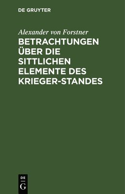 bokomslag Betrachtungen Über Die Sittlichen Elemente Des Krieger-Standes