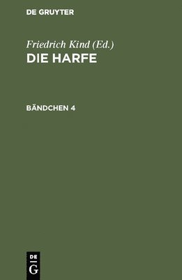Friedrich Kind - Die Harfe. Bändchen 4, Inbunden