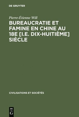 Bureaucratie Et Famine En Chine Au 18e [I.E. Dix-Huitime] Sicle 1