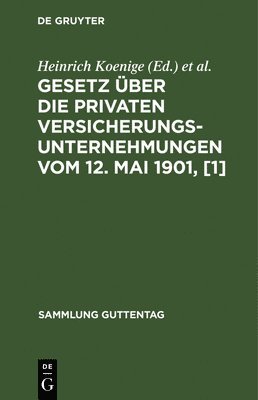 bokomslag Gesetz ber Die Privaten Versicherungsunternehmungen Vom 12. Mai 1901, [1]