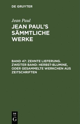 Jean Paul - Zehnte Lieferung. Zweiter Band: Herbst-Blumine, oder Gesammelte Werkchen aus Zeitschriften, Inbunden