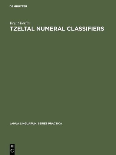 Brent Berlin - Tzeltal numeral classifiers, Inbunden