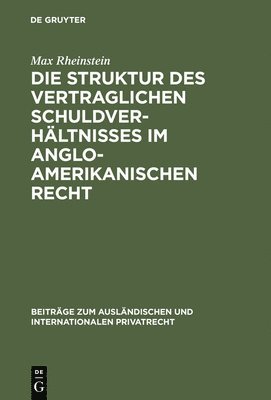 bokomslag Die Struktur des vertraglichen Schuldverhltnisses im anglo-amerikanischen Recht