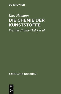 Karl Hamann, Werner Funke, H D Hermann - Die Chemie Der Kunststoffe, Inbunden