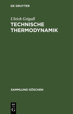 Ulrich Grigull - Technische Thermodynamik, Inbunden