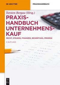 bokomslag Praxishandbuch Unternehmenskauf: Recht, Steuern, Finanzen, Bewertung, Prozess