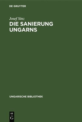 Josef Sinz - Sanierung Ungarns, Inbunden