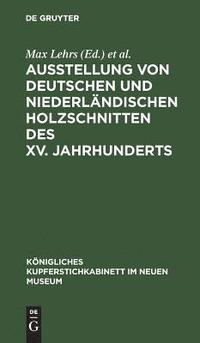 bokomslag Ausstellung von deutschen und niederlndischen Holzschnitten des XV. Jahrhunderts