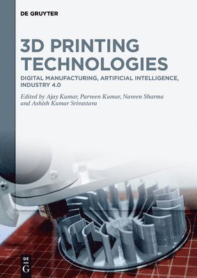 Ajay Kumar, Parveen Kumar, Naveen Sharma, Ashish Kumar Srivastava - 3D Printing Technologies, Inbunden
