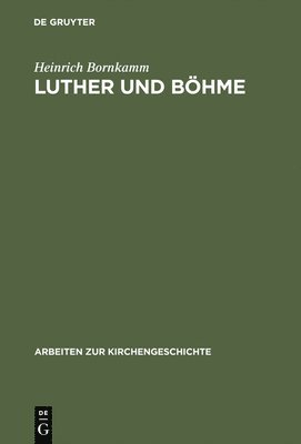 Heinrich Bornkamm - Luther und Böhme, Inbunden