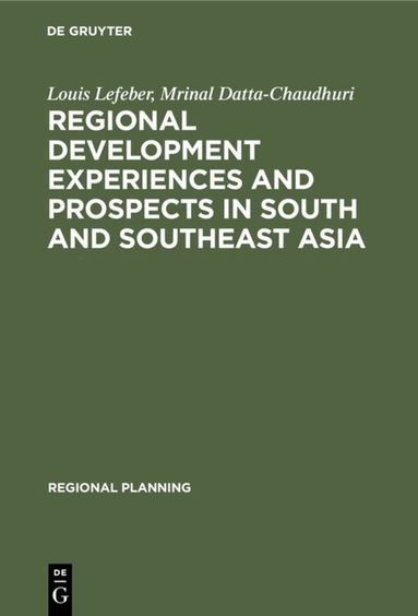 Louis Lefeber, Mrinal Datta-Chaudhuri - Regional development experiences and prospects in South and Southeast Asia, Inbunden