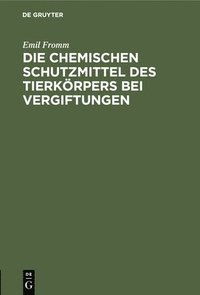 bokomslag Die Chemischen Schutzmittel Des Tierkörpers Bei Vergiftungen